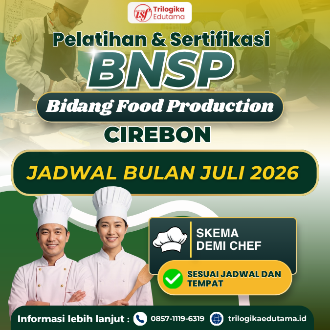 DIKLAT DAN SERTIFIKASI BNSP FOOD PRODUCTION SKEMA "DEMI CHEF" CIREBON JULI 2026